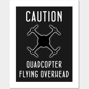 Caution, RC Quadcopter Flying Overhead Posters and Art